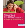 thumbnail image 1 of Addressing the Unproductive Classroom Behaviours of Students with Special Needs, (Paperback), 1 of 1