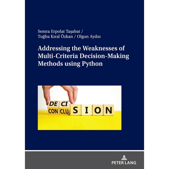 Addressing the Weaknesses of Multi-Criteria Decision-Making Methods using Python, (Paperback)