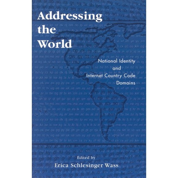 Addressing the World: National Identity and Internet Country Code Domains, (Paperback)