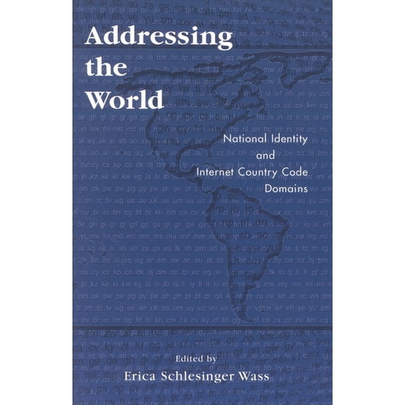 Addressing the World: National Identity and Internet Country Code Domains, (Paperback)
