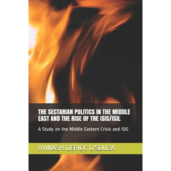 Addwisdom: The Sectarian Politics in the Middle East and the Rise of the Isis/Isil (Paperback)