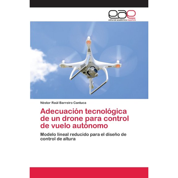 Adecuacin tecnolgica de un drone para control de vuelo autnomo (Paperback)