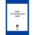 thumbnail image 1 of Adela : Or The Betrothed (1867) (Paperback), 1 of 1