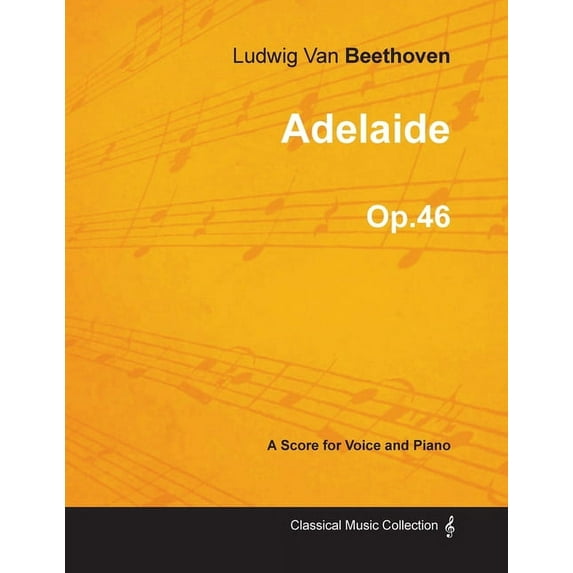 Adelaide - A Score for Voice and Piano Op.46 (1796), (Paperback)