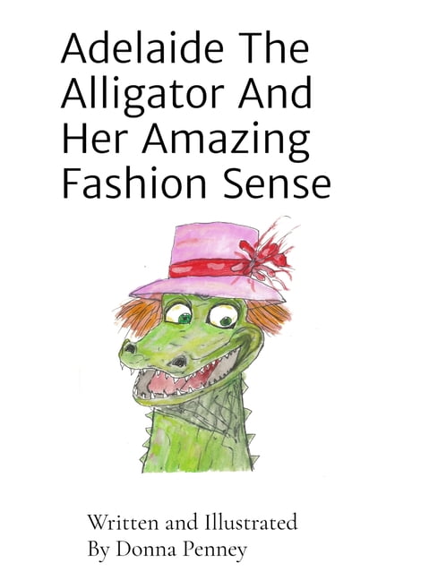 Adelaide The Alligator And Her Amazing Fashion Sense, (Hardcover)