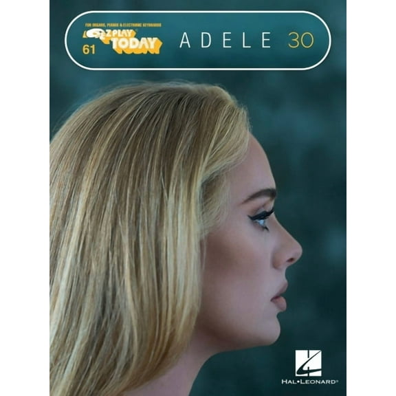 Adele - 30: E-Z Play Today #61 Songbook with Oversized, Easy-To-Read Notation and Lyrics (Paperback) by Adele
