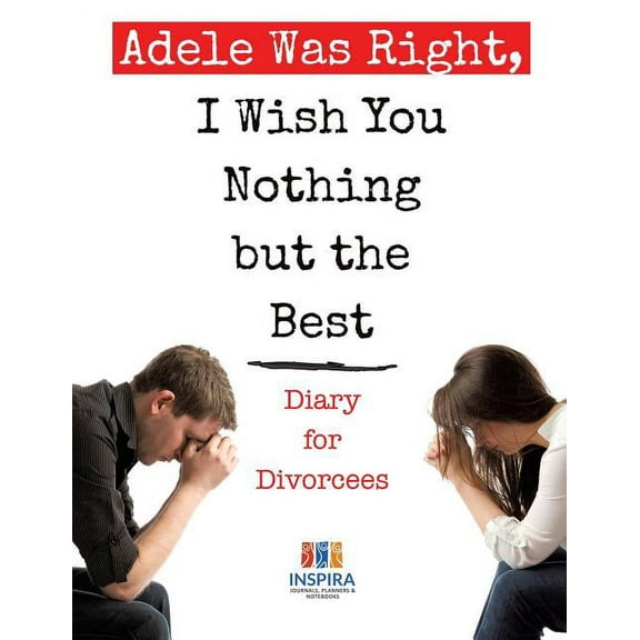 Adele Was Right, I Wish You Nothing but the Best Diary for Divorcees (Paperback)