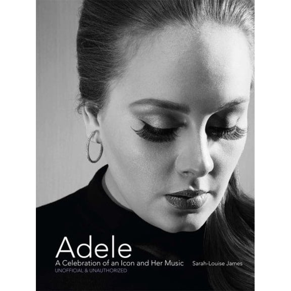 Pre-Owned Adele: A Celebration of an Icon and Her Music (Hardcover) 1454905727 9781454905721