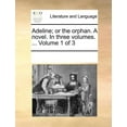 thumbnail image 1 of Adeline; Or the Orphan. a Novel. in Three Volumes. ... Volum, 1 of 1