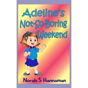 Adeline Adelines Not-So-Boring Weekend, Book 1, Paperback