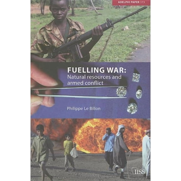 Adelphi Fuelling War: Natural Resources and Armed Conflict, (Paperback)