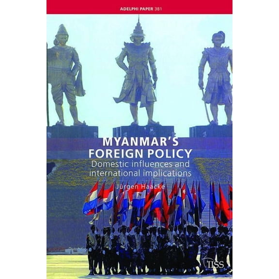 Adelphi Myanmar's Foreign Policy: Domestic Influences and International Implications, (Hardcover)
