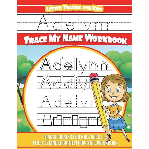 Adelynn Letter Tracing for Kids Trace my Name Workbook: Tracing Books for Kids ages 3 - 5 Pre-K & Kindergarten Pract, (Paperback)