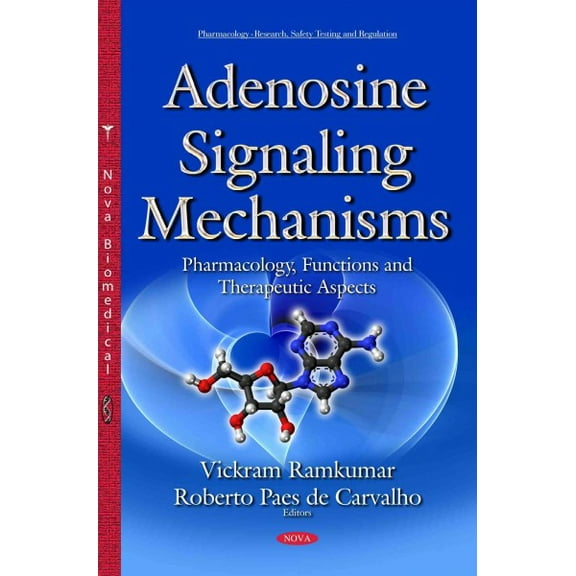 Adenosine Signaling Mechanisms : Pharmacology, Functions and Therapeutic Aspects