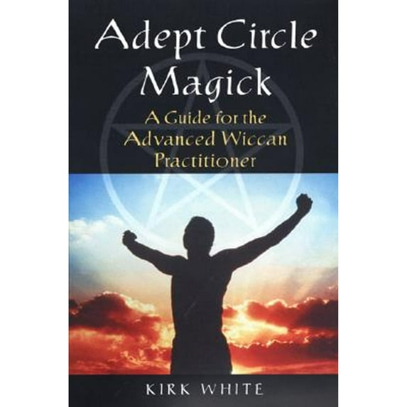 Pre-Owned Adept Circle Magick: A Guide for the Advanced Wiccan Pracitioner (Paperback) 0806526998 9780806526997