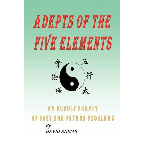 Adepts of the Five Elements: An Occult Survey of Past and Future Problems