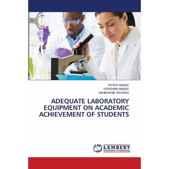 Adequate Laboratory Equipment on Academic Achievement of Students, (Paperback)