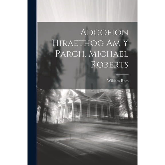 Adgofion Hiraethog Am Y Parch. Michael Roberts (Paperback)