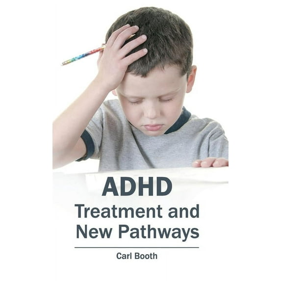 Adhd: Treatment and New Pathways, (Hardcover)