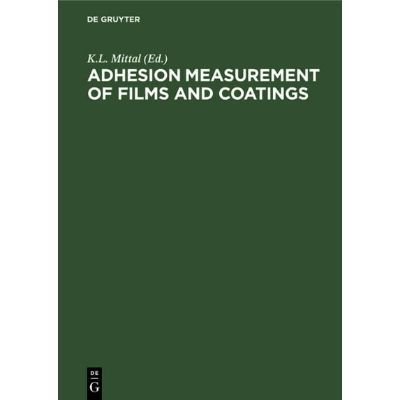 Adhesion Measurement of Films and Coatings: Proceedings of the International Symposium on Adhesion Measurement of Films , (Hardcover)