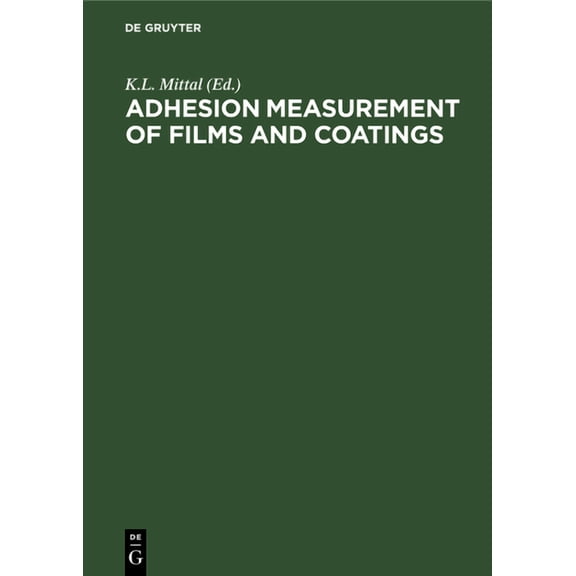Adhesion Measurement of Films and Coatings: Proceedings of the International Symposium on Adhesion Measurement of Films , (Hardcover)