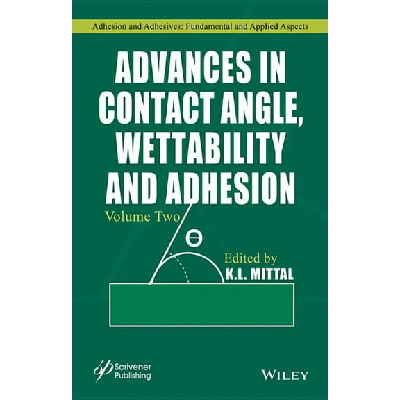 Adhesion and Adhesives: Fundamental and Applied Aspects: Advances in Contact Angle, Wettability and Adhesion, Volume 2 (Hardcover)