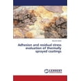 thumbnail image 1 of Adhesion and residual stress evaluation of thermally sprayed coatings (Paperback), 1 of 1