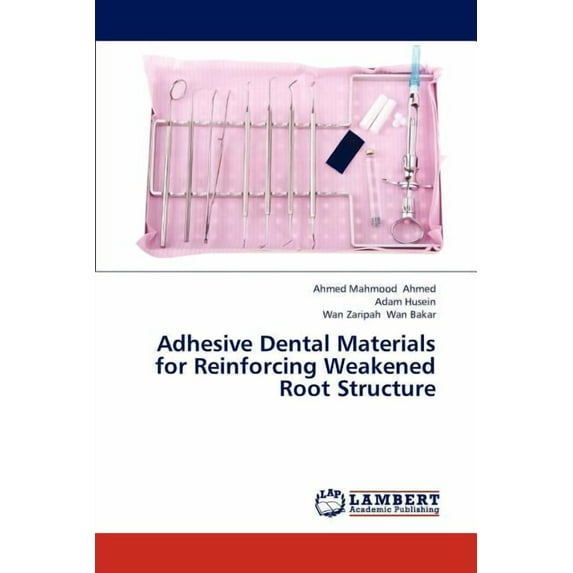 Adhesive Dental Materials for Reinforcing Weakened Root Structure