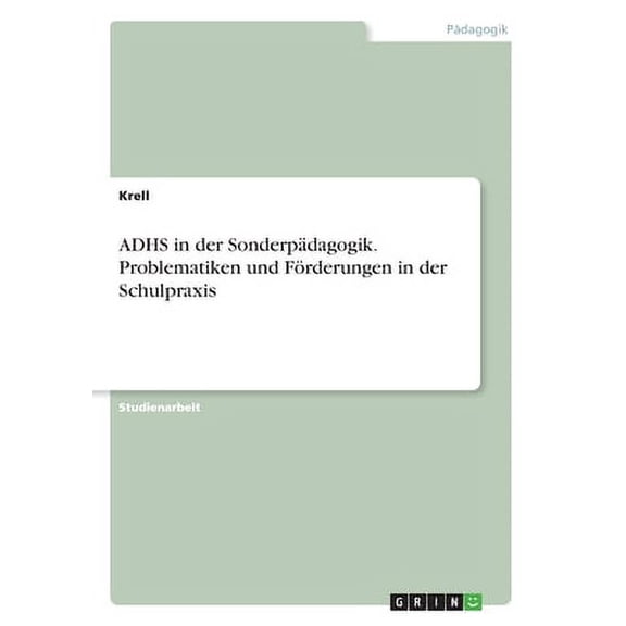 Adhs In Der Sonderpdagogik. Problematiken Und Frderungen In Der Schulpraxis (German Edition)