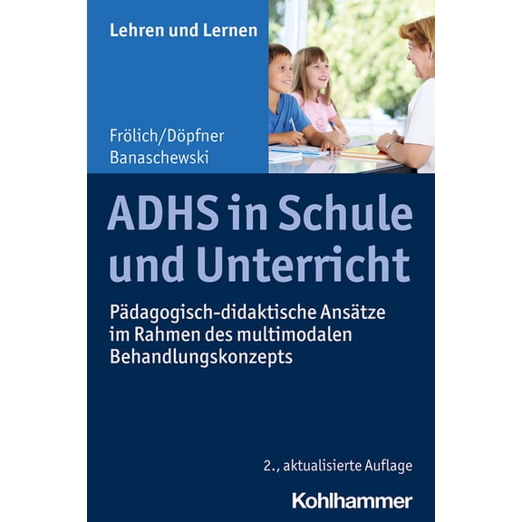 Adhs in Schule Und Unterricht: Padagogisch-Didaktische Ansatze Im Rahmen Des Multimodalen Behandlungskonzepts, (Paperback)