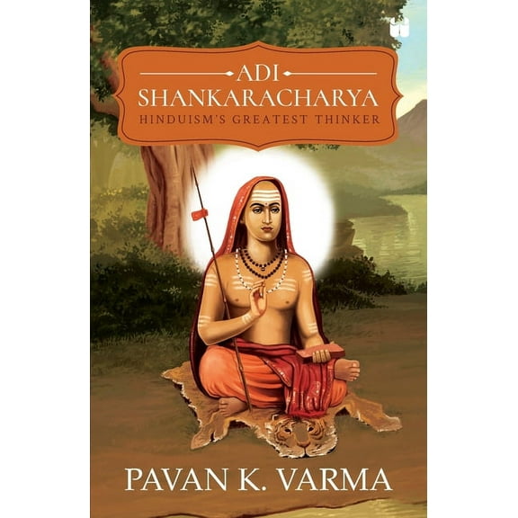 Adi Shankaracharya: Hinduisms Greatest Thinker, (Paperback)