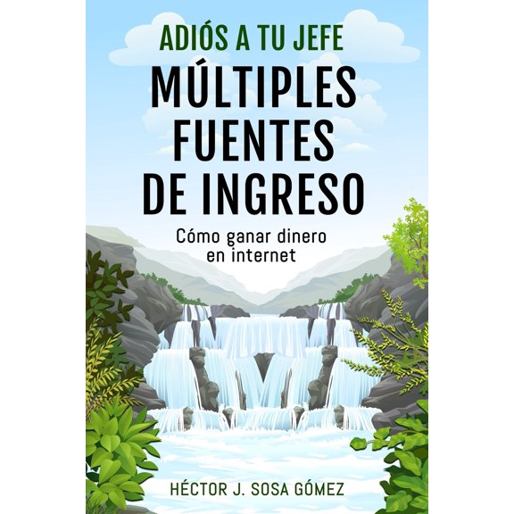 Adis a tu Jefe - Mltiples Fuentes de Ingreso : Cmo ganar dinero en internet (Paperback)