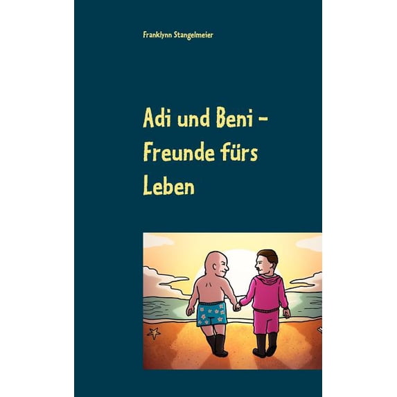 Adi und Beni: Freunde fürs Leben, (Paperback)