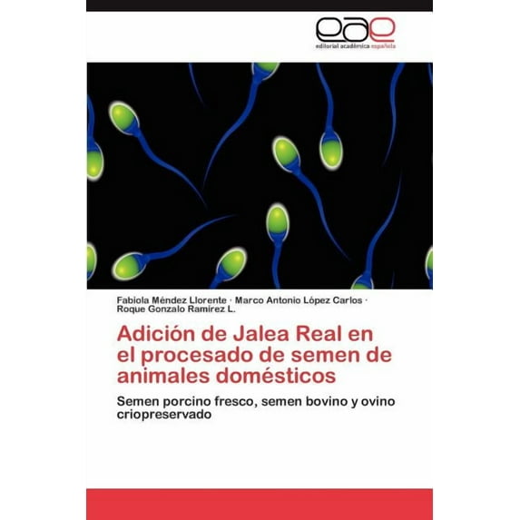 Adicion de Jalea Real En El Procesado de Semen de Animales Domesticos (Paperback)