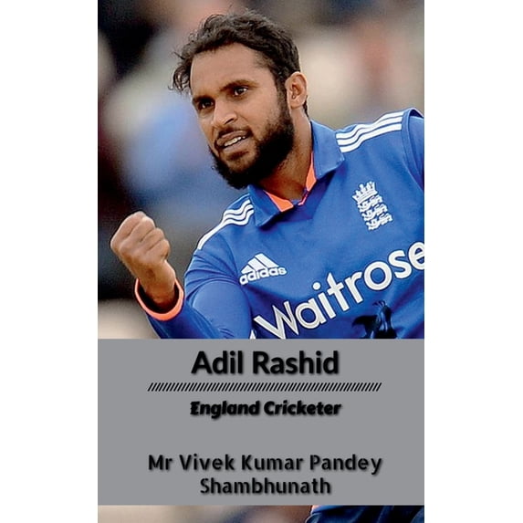 Adil Rashid: England Cricketer, (Paperback)