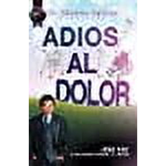 Adios Al Dolor: Por Fin! La Solucin Natural al Dolor Humano (Spanish Edition)