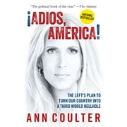 ANN COULTER Adios, America : The Left's Plan to Turn Our Country into a Third World Hellhole (Paperback)