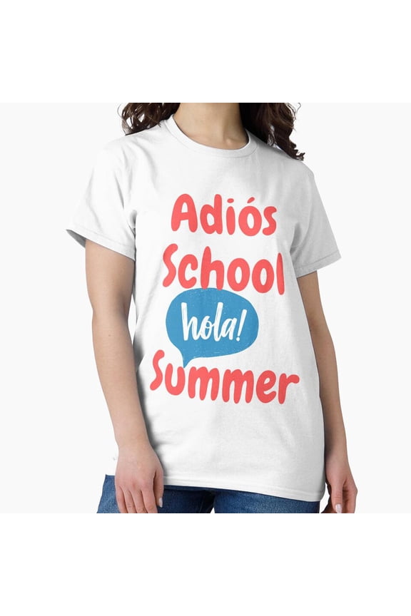 Adios Hola Summer Last Day Of T-Shirt