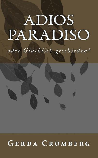 Adios Paradiso : oder Gluecklich geschieden (Paperback)