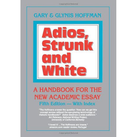 Pre-Owned Adios, Strunk & White: A Handbook for the New Academic Essay 5th edition