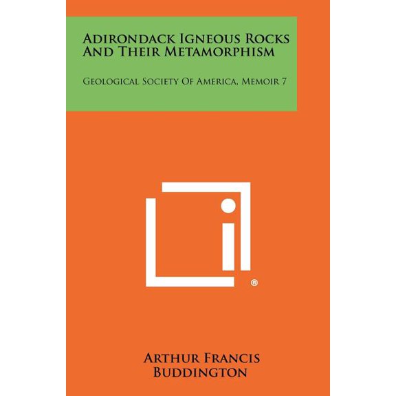 Adirondack Igneous Rocks and Their Metamorphism : Geological Society of America, Memoir 7