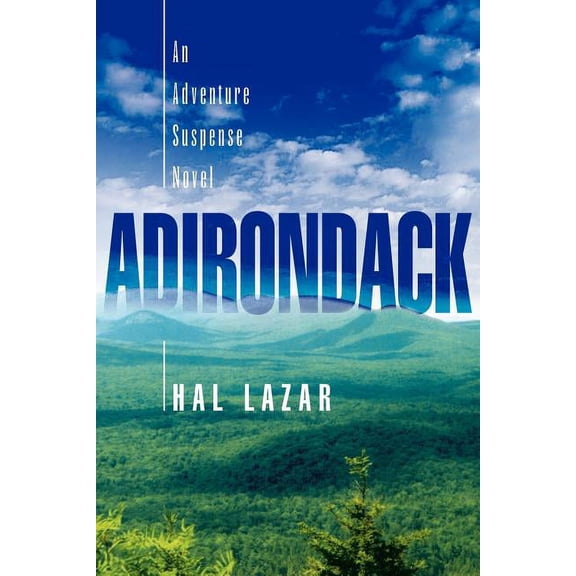 ADIRONDACK Paperback 1425708560 9781425708566 Hal Lazar