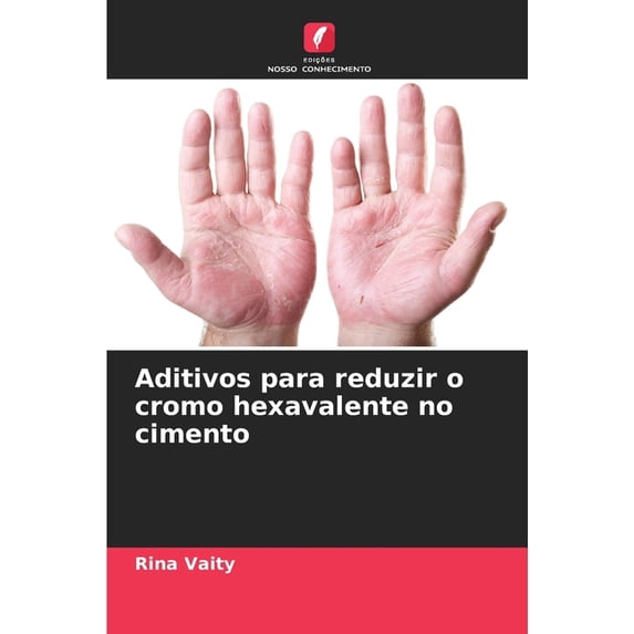 Aditivos para reduzir o cromo hexavalente no cimento, (Paperback)