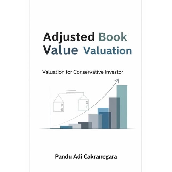 Valuation with Excel Adjusted Book Value Valuation: Valuation for Conservative Investor, Book 4, (Paperback)