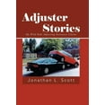 thumbnail image 1 of Adjuster Stories: My Wild Ride Adjusting Insurance Claims (Hardcover), 1 of 1