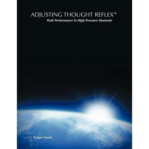Adjusting Thought Reflex : Peak Performance in High Pressure Moments