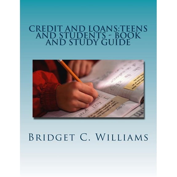 Adjusting Your Life Style Credit and Loans: Teens and Students - Book and Study Guide: Knowing about it Before you Apply, Book 10, (Paperback)