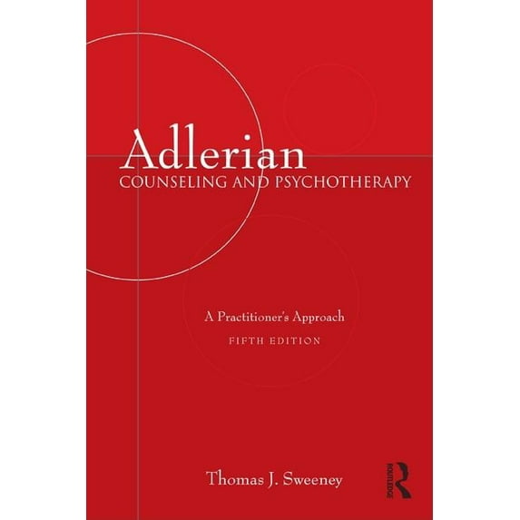 Adlerian Counseling and Psychotherapy: A Practitioner's Approach, Fifth Edition (Hardcover) by Thomas J Sweeney