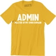 thumbnail image 1 of Admin Master Of My Own Domain Funny Geek Nerd Computer It Science Men T-Shirt, 1 of 4