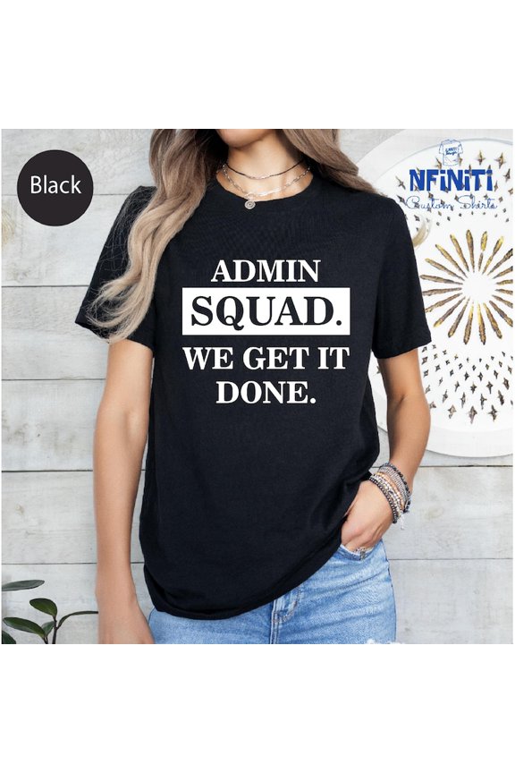Admin Squad Shirt, Office Staff Team Tee, 'We Get It Done' All Size S-5Xl
